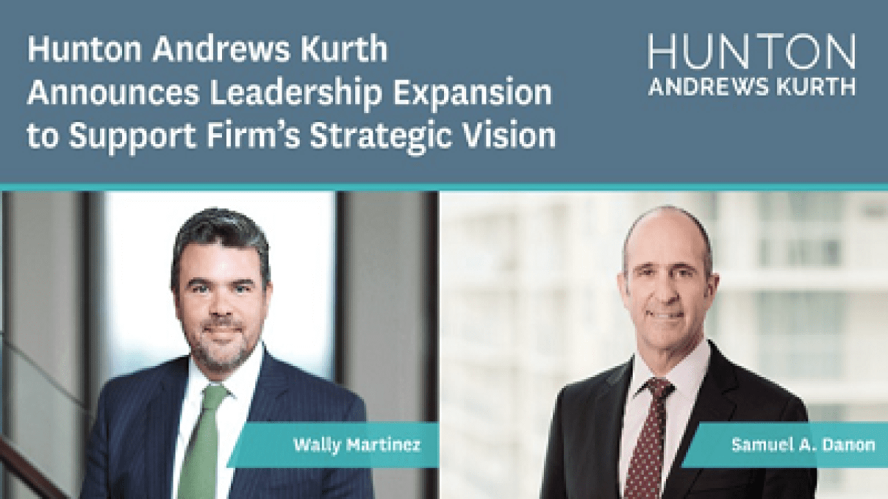 Hunton Andrews Kurth Announces Leadership Expansion To Support Firm’s ...