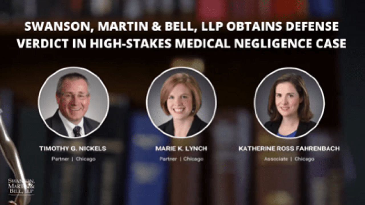 Swanson, Martin & Bell Attorneys Obtain Defense Verdict In High-Stakes ...