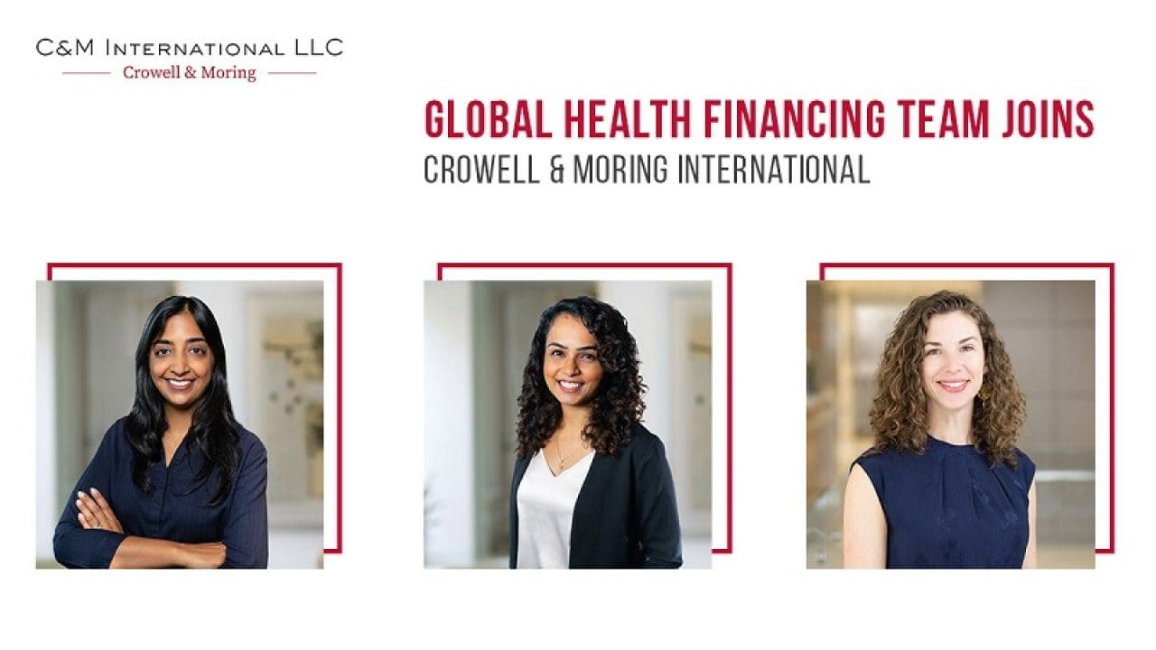 Crowell And Moring International Expand Global Health Financing Team