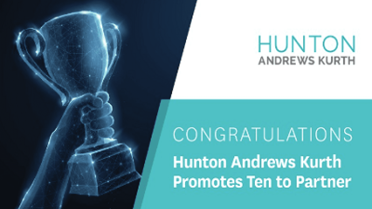 Hunton Andrews Kurth Promotes Ten Attorneys To Partner | Citybiz